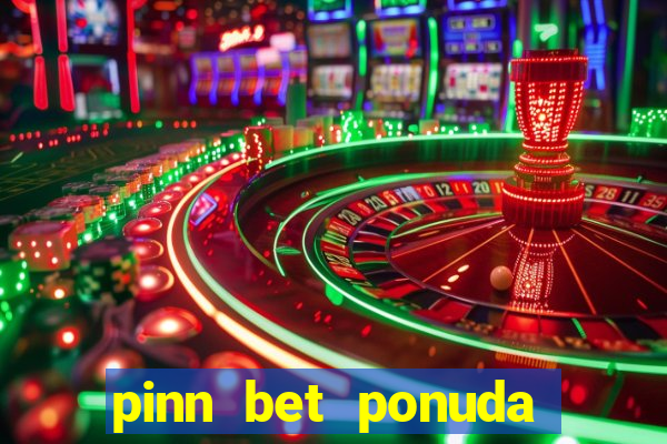 pinn bet ponuda dana fudbal