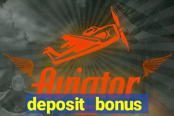 deposit bonus online casino