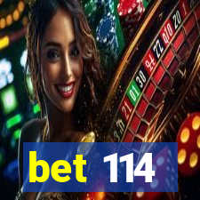 bet 114