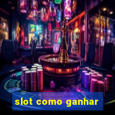 slot como ganhar