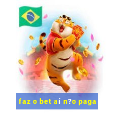 faz o bet aí n?o paga