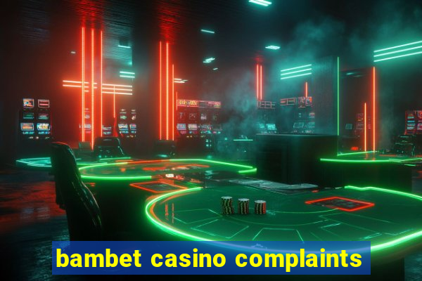 bambet casino complaints