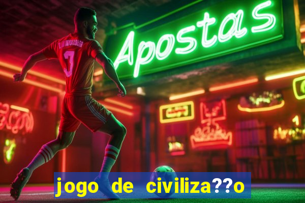 jogo de civiliza??o para celular