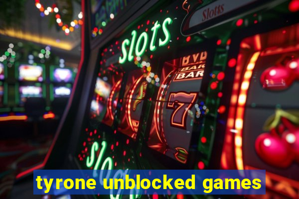 tyrone unblocked games