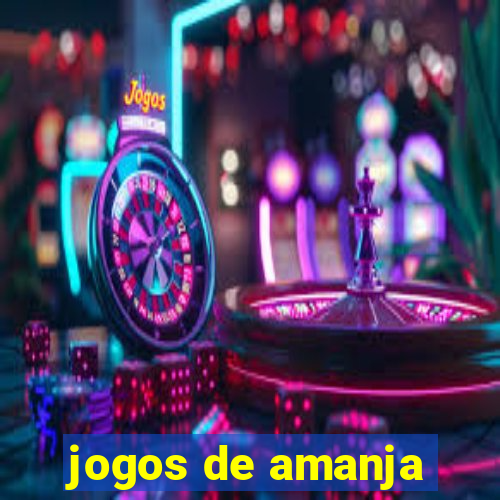 jogos de amanja