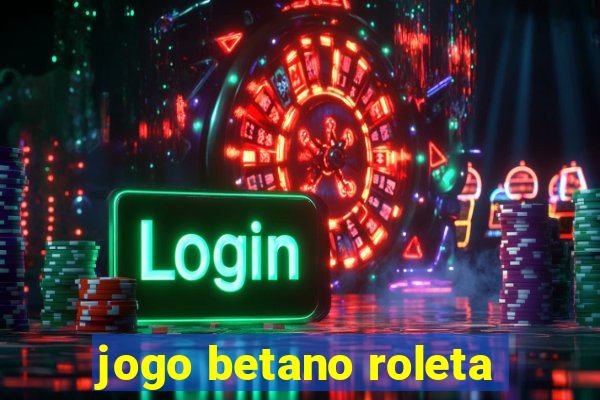 jogo betano roleta