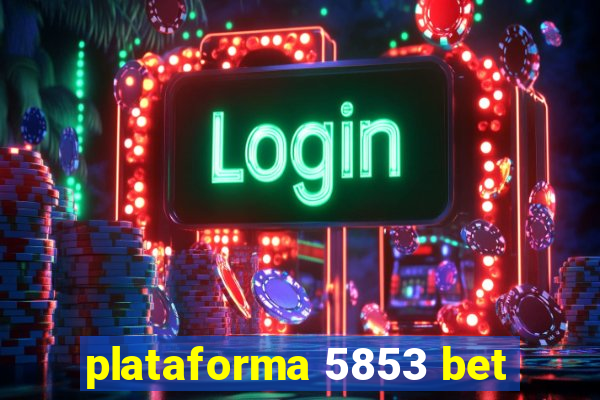 plataforma 5853 bet