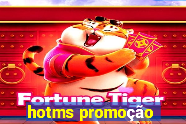 hotms promoção