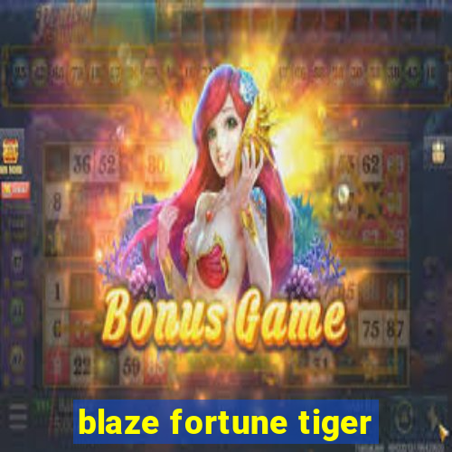 blaze fortune tiger