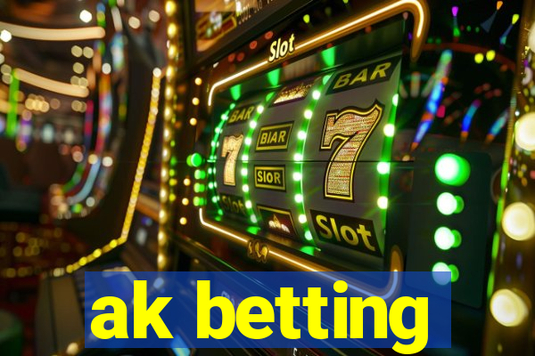 ak betting