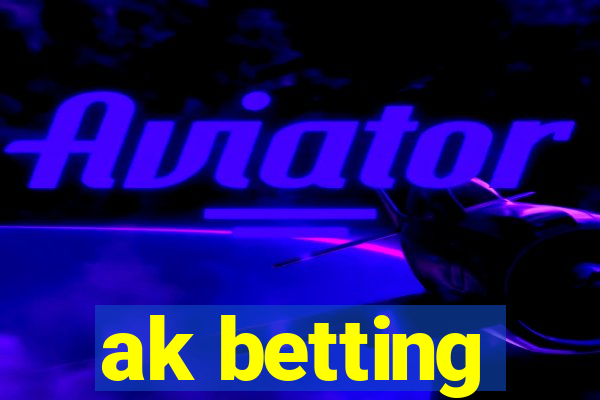 ak betting