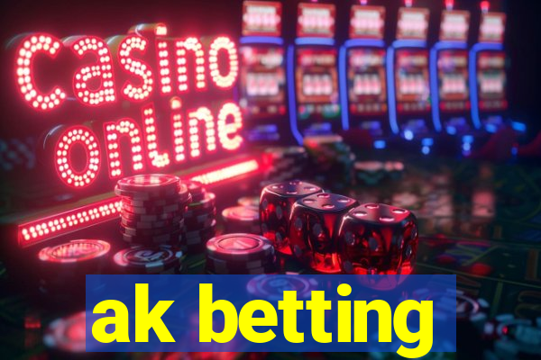 ak betting