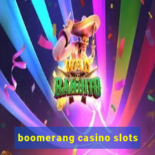 boomerang casino slots