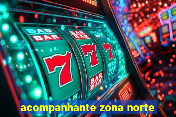 acompanhante zona norte