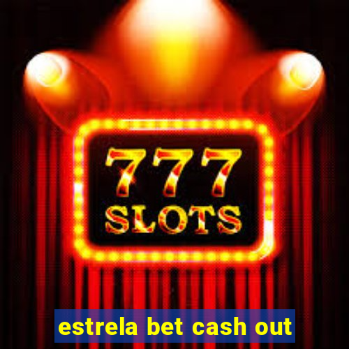 estrela bet cash out