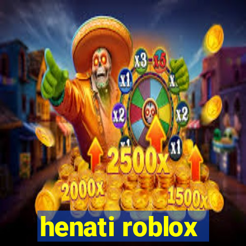 henati roblox