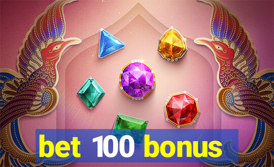 bet 100 bonus