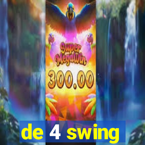 de 4 swing