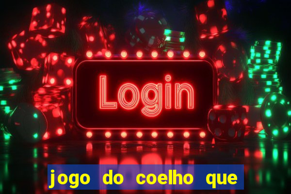 jogo do coelho que ganha dinheiro