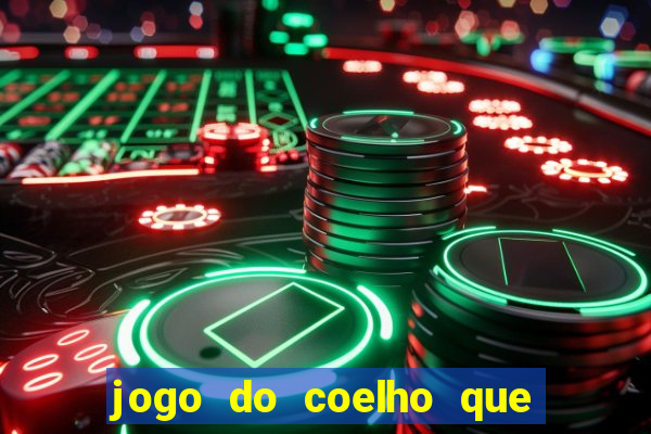 jogo do coelho que ganha dinheiro