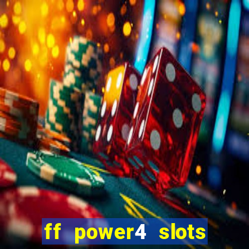 ff power4 slots slot game