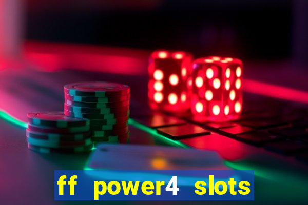 ff power4 slots slot game