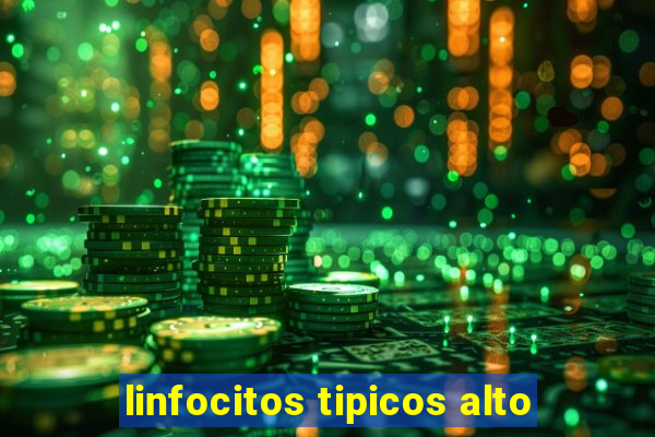 linfocitos tipicos alto