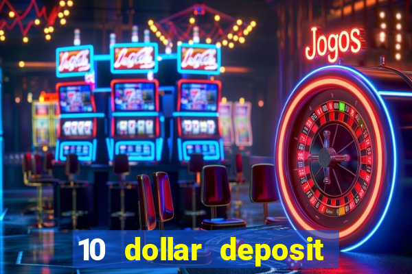 10 dollar deposit online real money casino