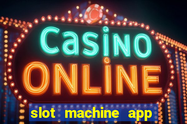 slot machine app for real money