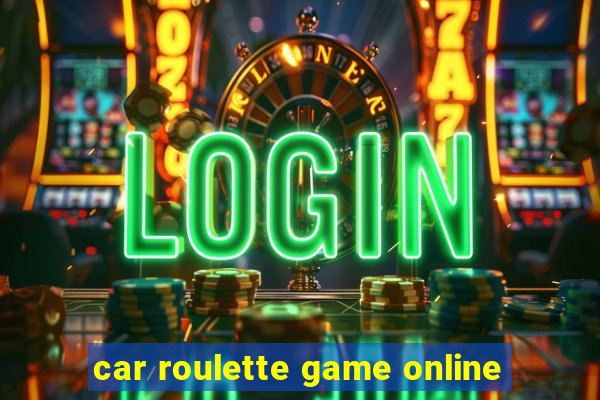 car roulette game online