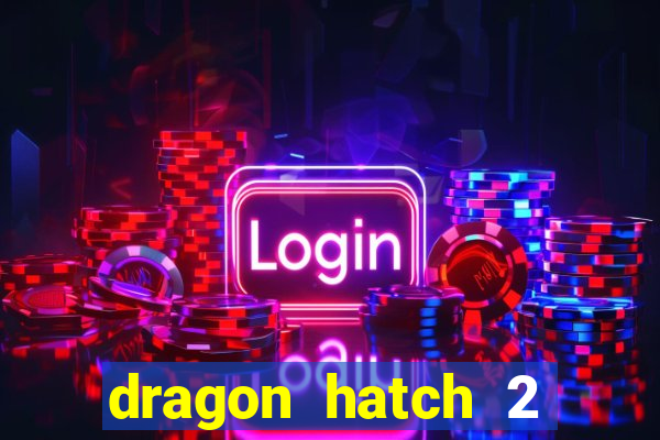 dragon hatch 2 slot demo