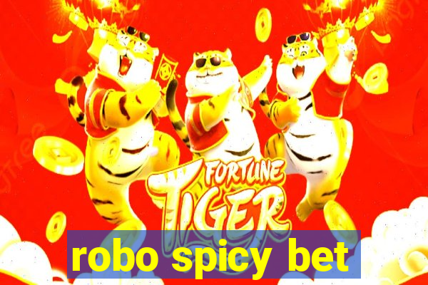 robo spicy bet