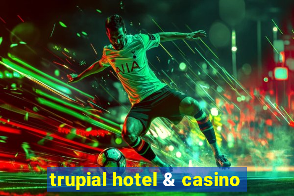 trupial hotel & casino