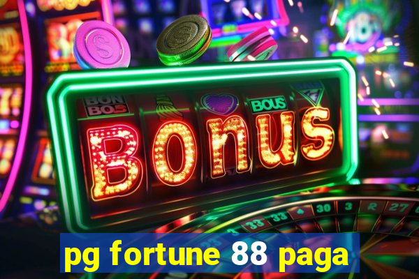 pg fortune 88 paga