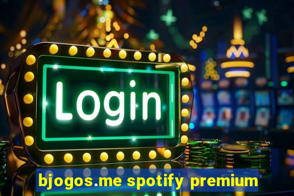 bjogos.me spotify premium