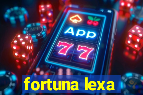 fortuna lexa