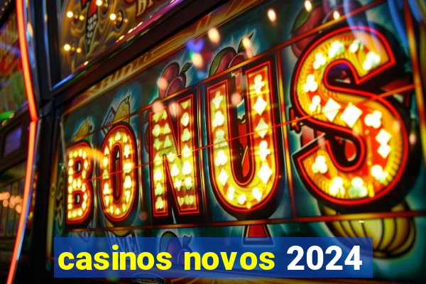 casinos novos 2024