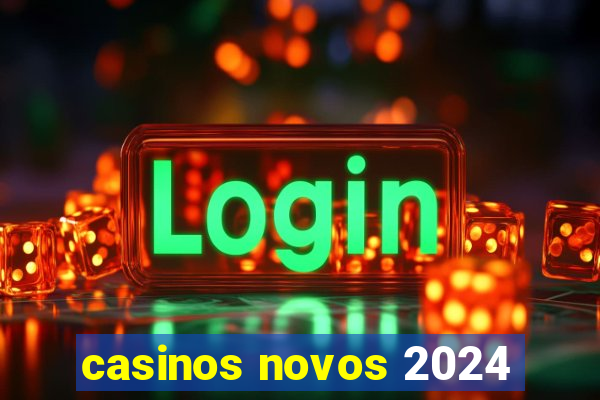 casinos novos 2024