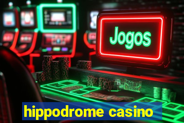 hippodrome casino