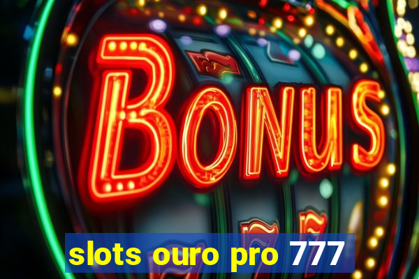 slots ouro pro 777