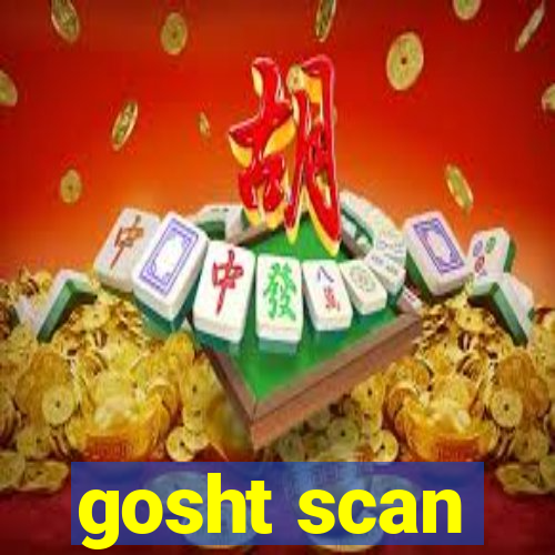 gosht scan