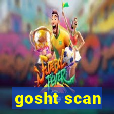 gosht scan