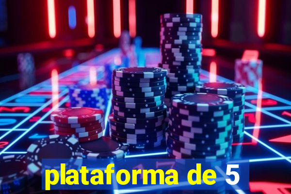 plataforma de 5