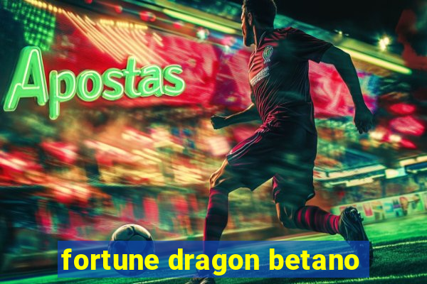 fortune dragon betano