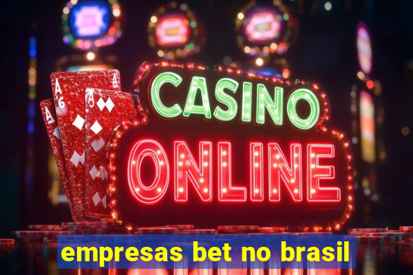 empresas bet no brasil