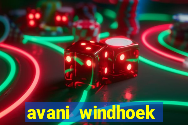 avani windhoek hotel & casino windhoek namibia