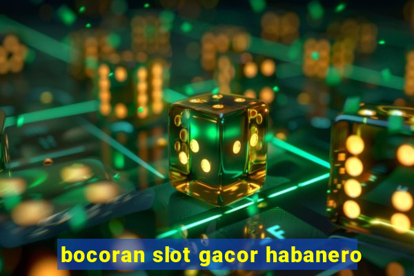 bocoran slot gacor habanero