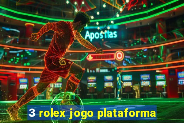 3 rolex jogo plataforma