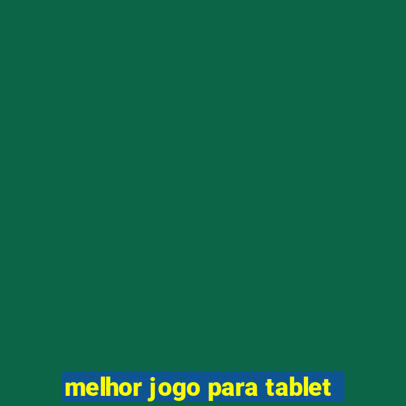 melhor jogo para tablet