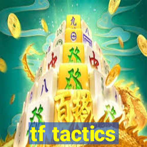 tf tactics